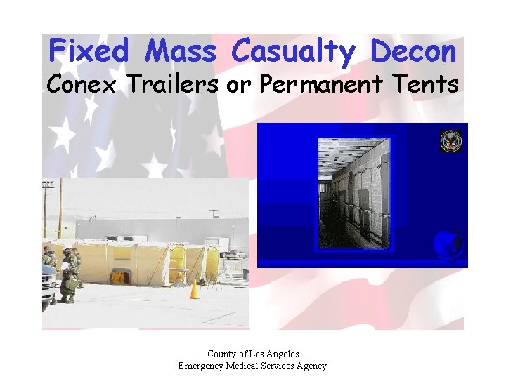 Fixed Mass Casualty Decon Conex Trailers or Permanent Tents County of Los Angeles Emergency