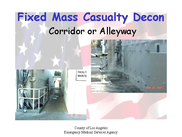 Fixed Mass Casualty Decon Corridor or Alleyway County of Los Angeles Emergency Medical Services