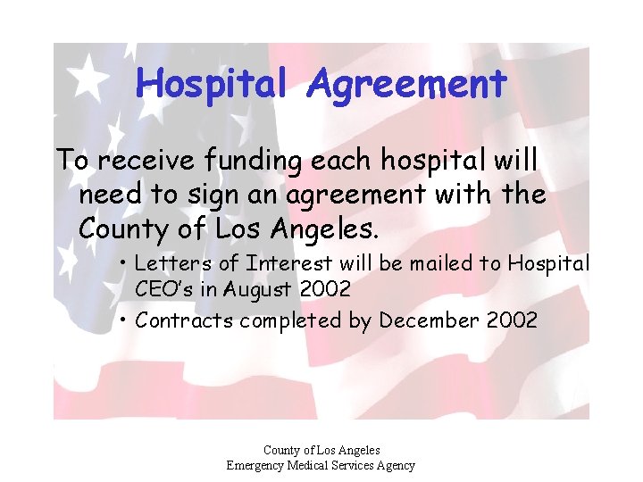 Hospital Agreement To receive funding each hospital will need to sign an agreement with