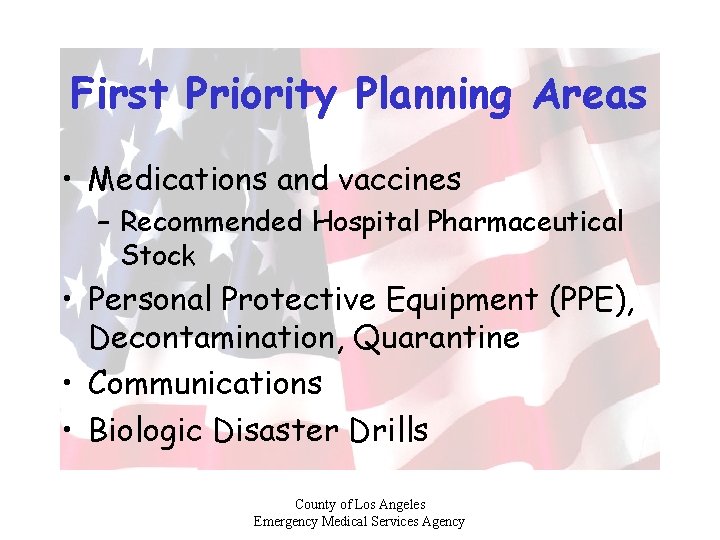 First Priority Planning Areas • Medications and vaccines – Recommended Hospital Pharmaceutical Stock •