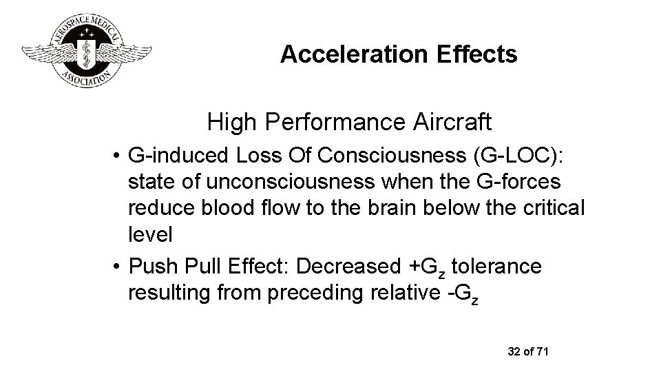 Acceleration Effects High Performance Aircraft • G-induced Loss Of Consciousness (G-LOC): state of unconsciousness