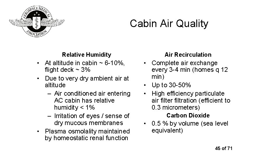 Cabin Air Quality Relative Humidity • At altitude in cabin ~ 6 -10%, flight