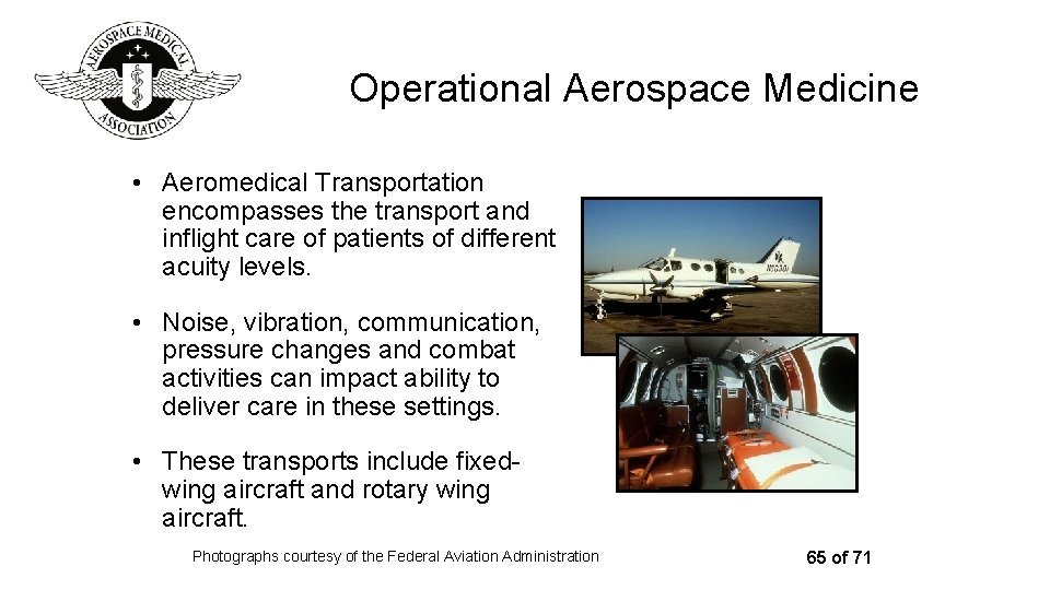 Operational Aerospace Medicine • Aeromedical Transportation encompasses the transport and inflight care of patients