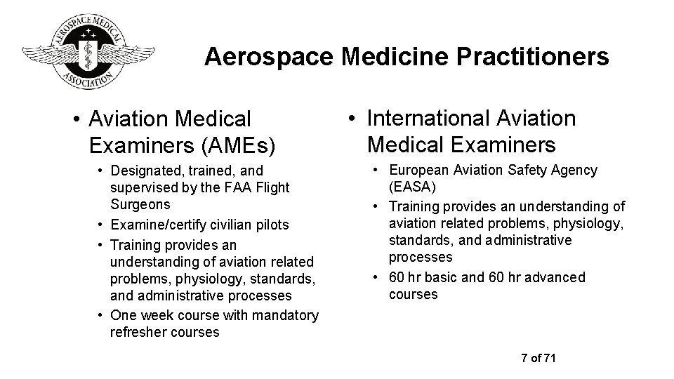 Aerospace Medicine Practitioners • Aviation Medical Examiners (AMEs) • Designated, trained, and supervised by