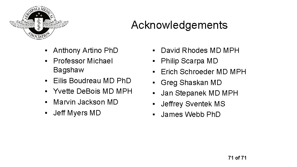 Acknowledgements • Anthony Artino Ph. D • Professor Michael Bagshaw • Eilis Boudreau MD