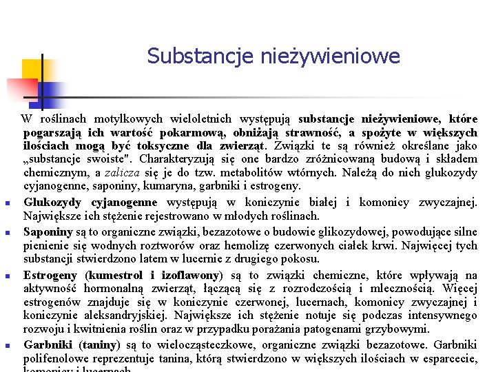 Substancje nieżywieniowe n n W roślinach motylkowych wieloletnich występują substancje nieżywieniowe, które pogarszają ich