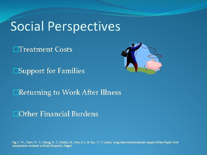 Social Perspectives �Treatment Costs �Support for Families �Returning to Work After Illness �Other Financial