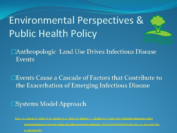 Environmental Perspectives & Public Health Policy �Anthropologic Land Use Drives Infectious Disease Events �Events