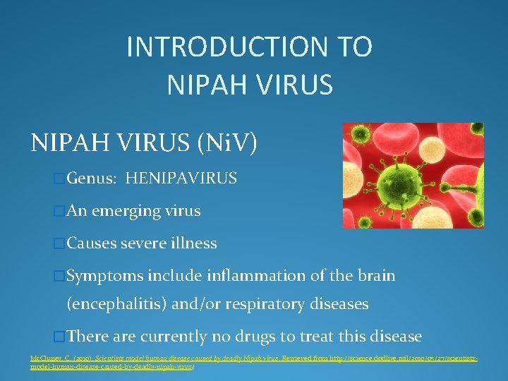INTRODUCTION TO NIPAH VIRUS (Ni. V) �Genus: HENIPAVIRUS �An emerging virus �Causes severe illness