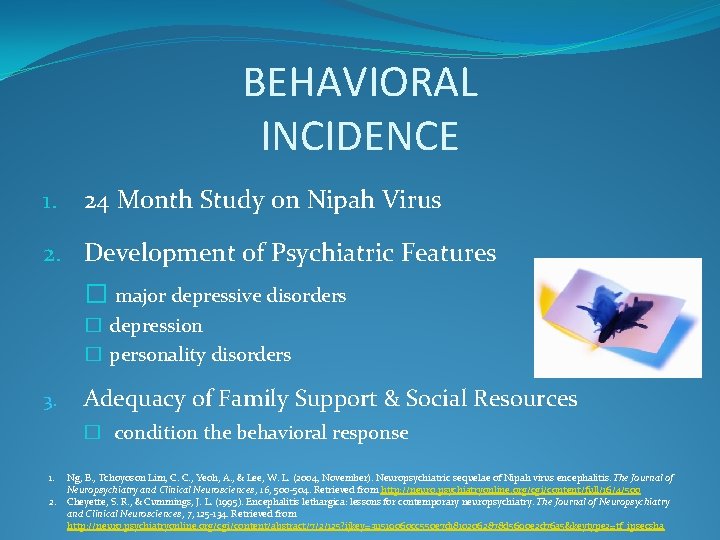 BEHAVIORAL INCIDENCE 1. 24 Month Study on Nipah Virus 2. Development of Psychiatric Features