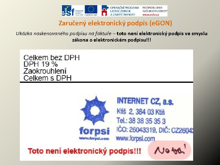 Zaručený elektronický podpis (e. GON) Ukázka naskenovaného podpisu na faktuře – toto není elektronický