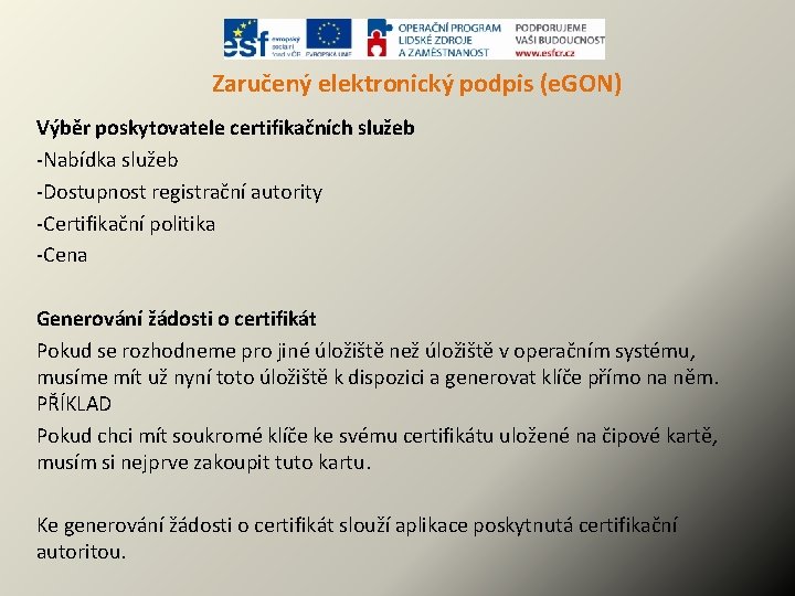 Zaručený elektronický podpis (e. GON) Výběr poskytovatele certifikačních služeb -Nabídka služeb -Dostupnost registrační autority