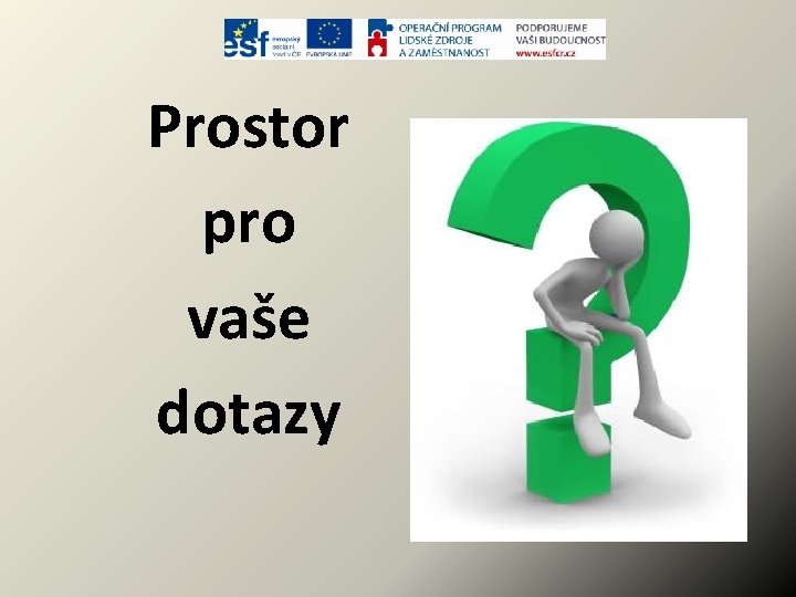 Prostor pro vaše dotazy 