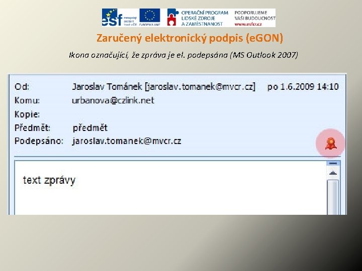 Zaručený elektronický podpis (e. GON) Ikona označující, že zpráva je el. podepsána (MS Outlook