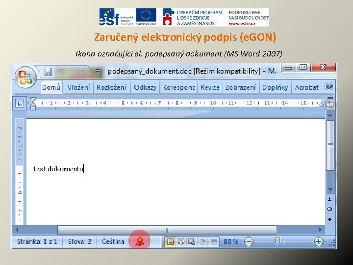 Zaručený elektronický podpis (e. GON) Ikona označující el. podepsaný dokument (MS Word 2007) 