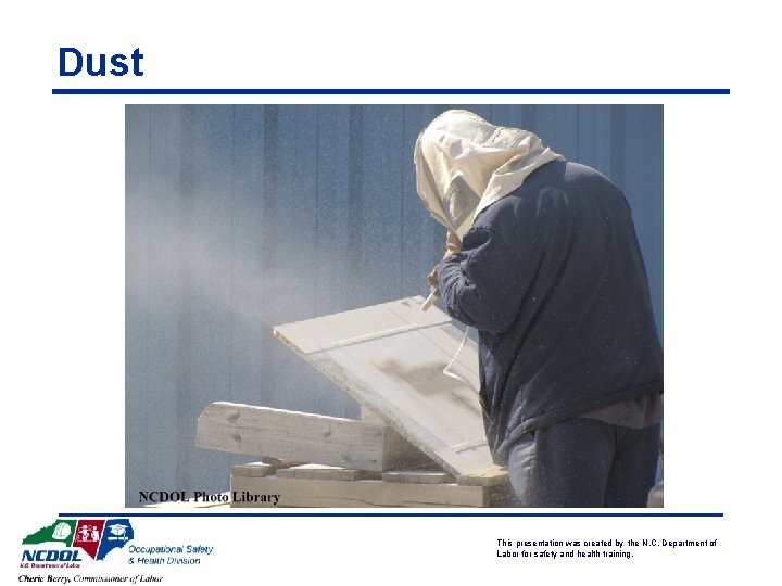 Dust This presentation was created by the N. C. Department of Labor for safety