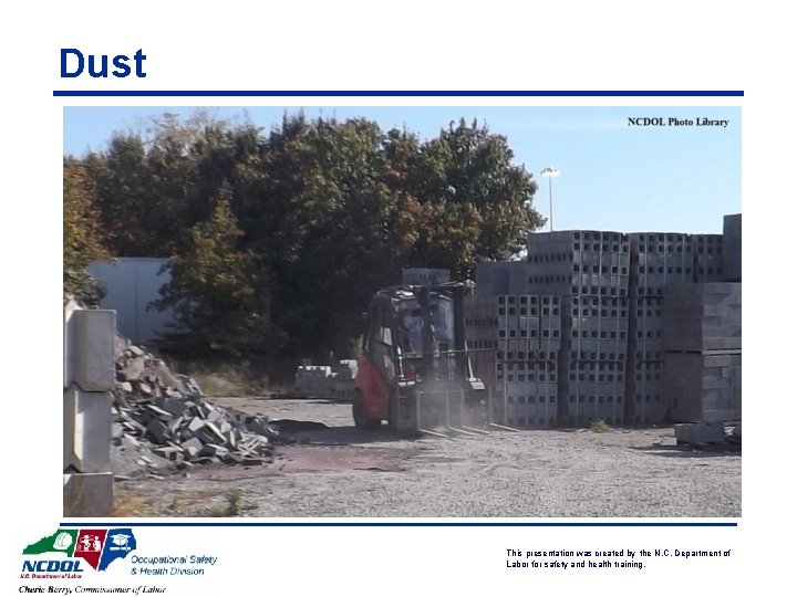 Dust This presentation was created by the N. C. Department of Labor for safety