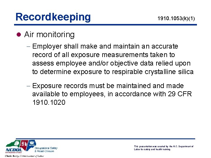 Recordkeeping 1910. 1053(k)(1) l Air monitoring - Employer shall make and maintain an accurate