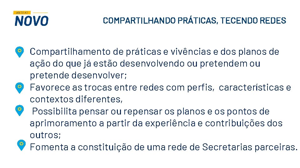 COMPARTILHANDO PRÁTICAS, TECENDO REDES Compartilhamento de práticas e vivências e dos planos de ação COMPARTILHANDO PRÁTICAS, TECENDO REDES Compartilhamento de práticas e vivências e dos planos de ação