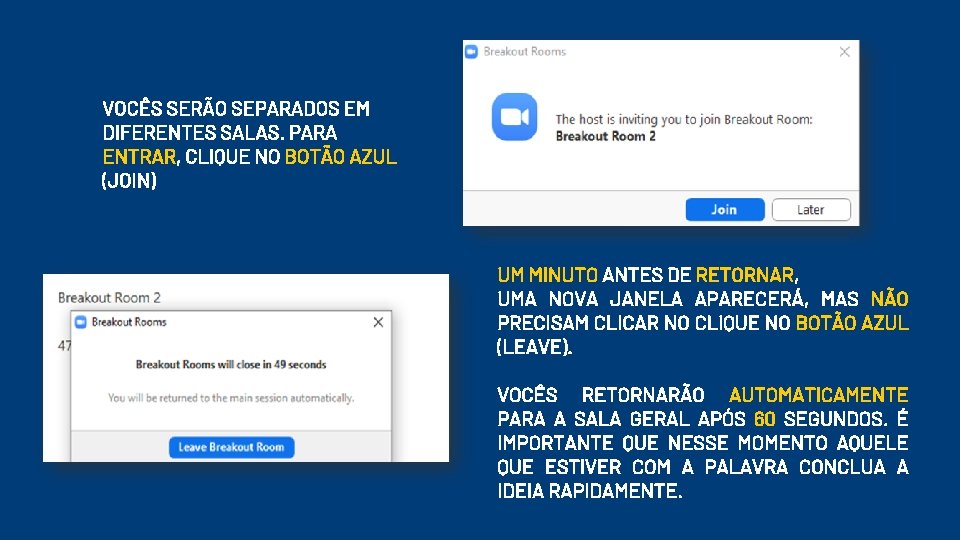 VOCÊS SERÃO SEPARADOS EM DIFERENTES SALAS. PARA ENTRAR, CLIQUE NO BOTÃO AZUL (JOIN) UM VOCÊS SERÃO SEPARADOS EM DIFERENTES SALAS. PARA ENTRAR, CLIQUE NO BOTÃO AZUL (JOIN) UM