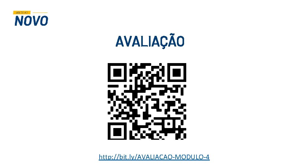 AVALIAÇÃO http: //bit. ly/AVALIACAO-MODULO-4 AVALIAÇÃO http: //bit. ly/AVALIACAO-MODULO-4