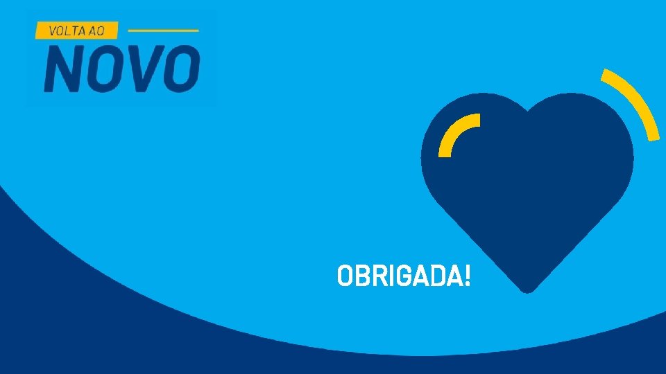 OBRIGADA! OBRIGADA!