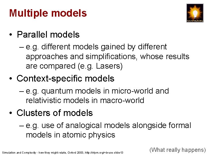 Multiple models • Parallel models – e. g. different models gained by different approaches