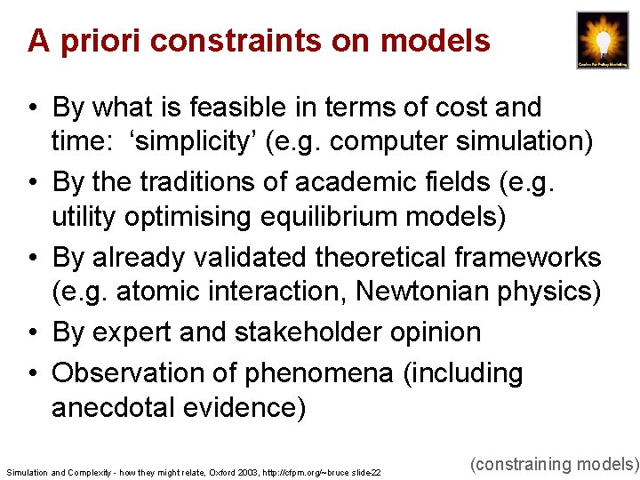 A priori constraints on models • By what is feasible in terms of cost