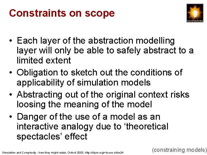 Constraints on scope • Each layer of the abstraction modelling layer will only be