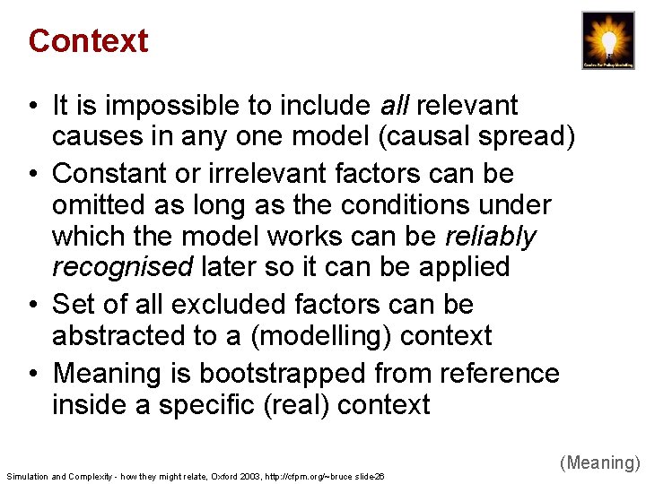 Context • It is impossible to include all relevant causes in any one model