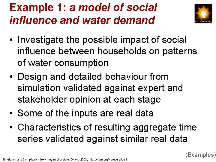 Example 1: a model of social influence and water demand • Investigate the possible