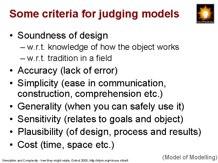 Some criteria for judging models • Soundness of design – w. r. t. knowledge