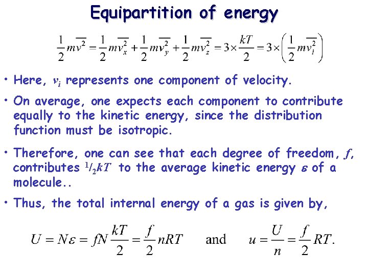 Equipartition of energy • Here, vi represents one component of velocity. • On average,
