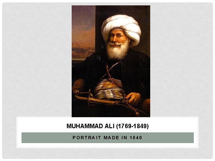 MUHAMMAD ALI (1769 -1849) PORTRAIT MADE IN 1840 
