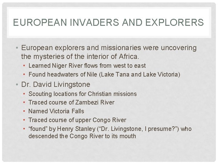 EUROPEAN INVADERS AND EXPLORERS • European explorers and missionaries were uncovering the mysteries of