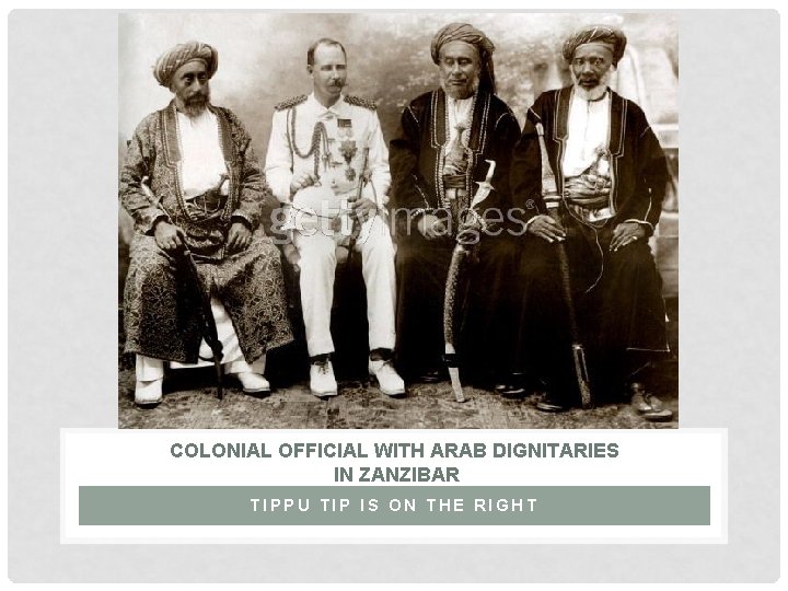 COLONIAL OFFICIAL WITH ARAB DIGNITARIES IN ZANZIBAR TIPPU TIP IS ON THE RIGHT 
