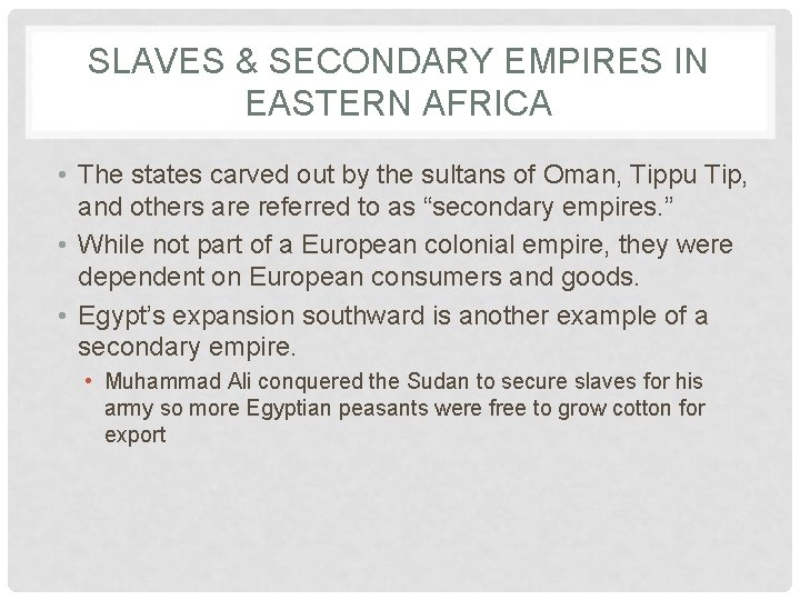 SLAVES & SECONDARY EMPIRES IN EASTERN AFRICA • The states carved out by the