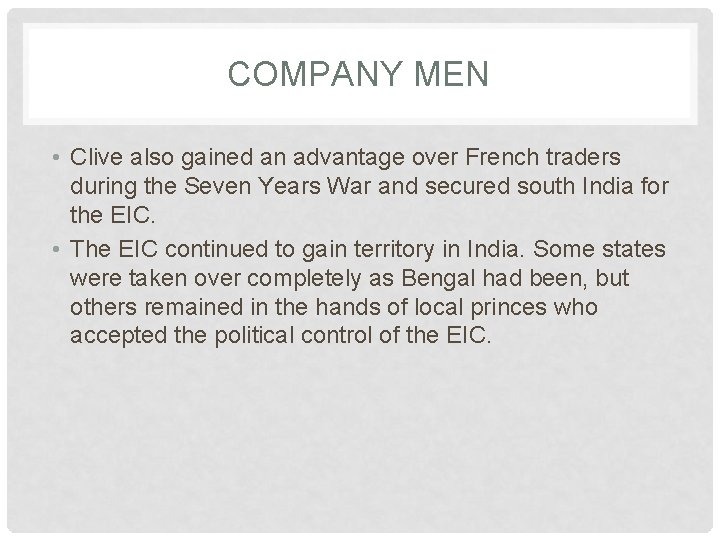 COMPANY MEN • Clive also gained an advantage over French traders during the Seven