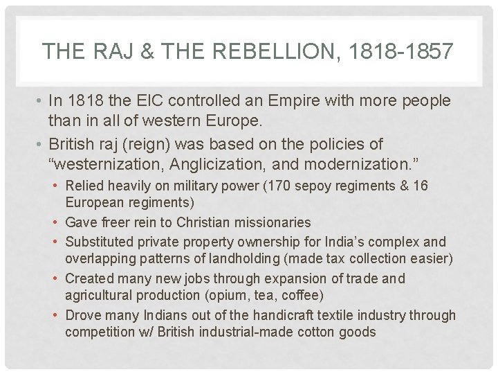 THE RAJ & THE REBELLION, 1818 -1857 • In 1818 the EIC controlled an