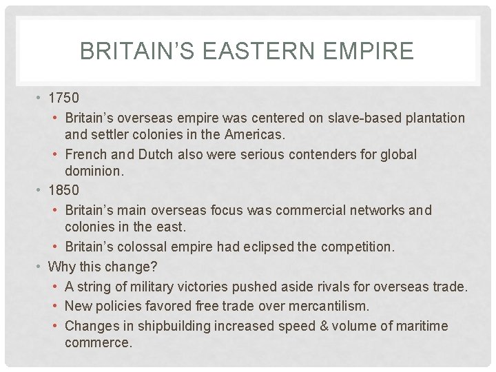 BRITAIN’S EASTERN EMPIRE • 1750 • Britain’s overseas empire was centered on slave-based plantation