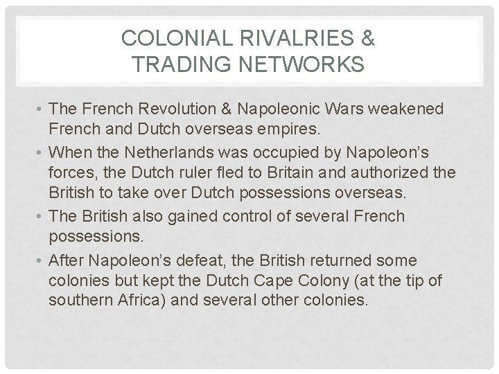 COLONIAL RIVALRIES & TRADING NETWORKS • The French Revolution & Napoleonic Wars weakened French