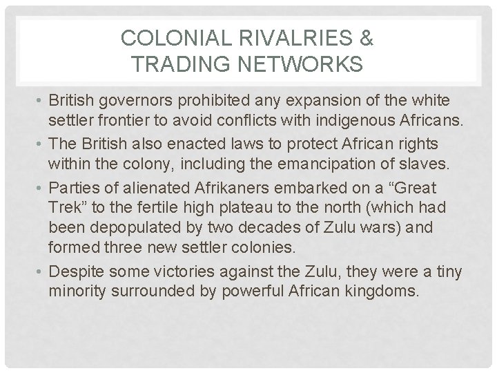 COLONIAL RIVALRIES & TRADING NETWORKS • British governors prohibited any expansion of the white