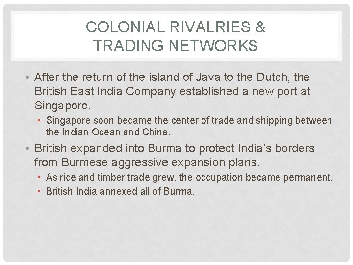 COLONIAL RIVALRIES & TRADING NETWORKS • After the return of the island of Java