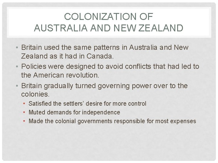 COLONIZATION OF AUSTRALIA AND NEW ZEALAND • Britain used the same patterns in Australia