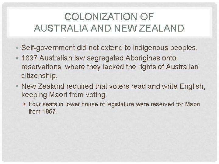COLONIZATION OF AUSTRALIA AND NEW ZEALAND • Self-government did not extend to indigenous peoples.