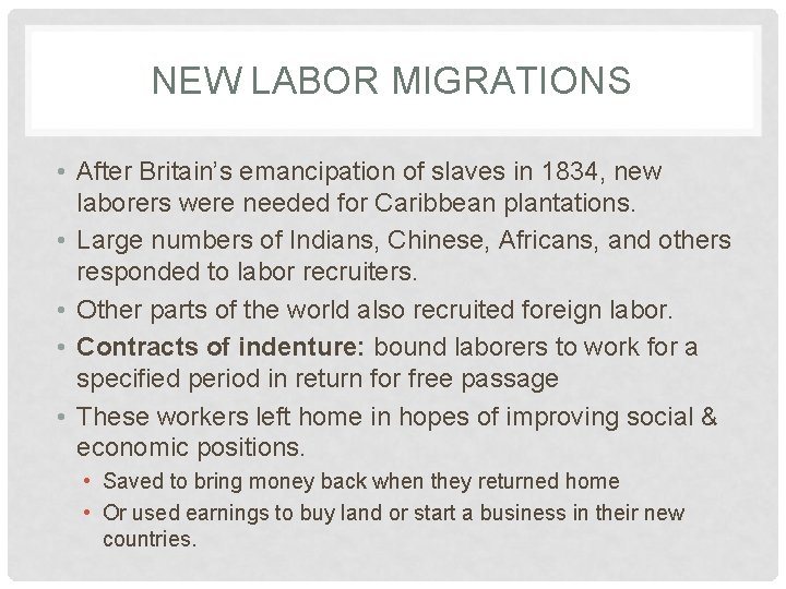 NEW LABOR MIGRATIONS • After Britain’s emancipation of slaves in 1834, new laborers were