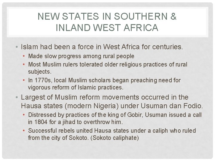 NEW STATES IN SOUTHERN & INLAND WEST AFRICA • Islam had been a force