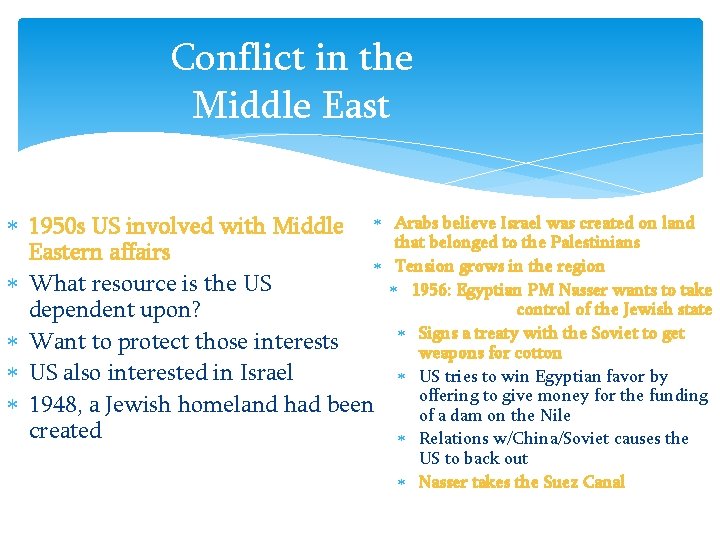 Conflict in the Middle East 1950 s US involved with Middle Arabs believe Israel