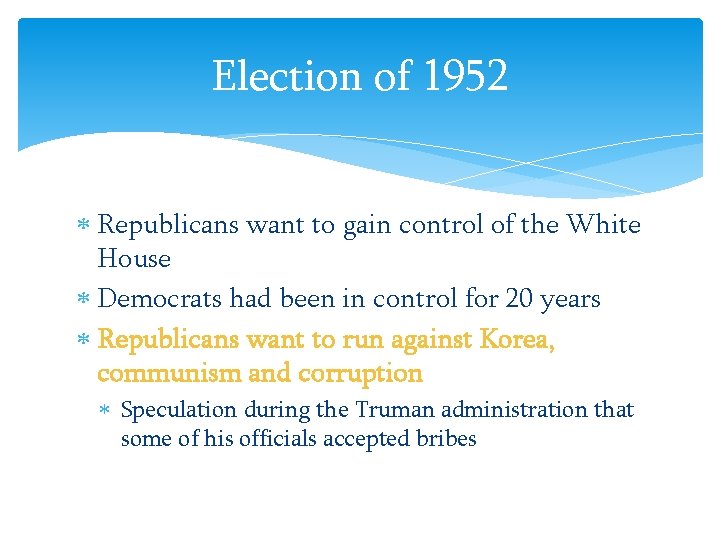 Election of 1952 Republicans want to gain control of the White House Democrats had