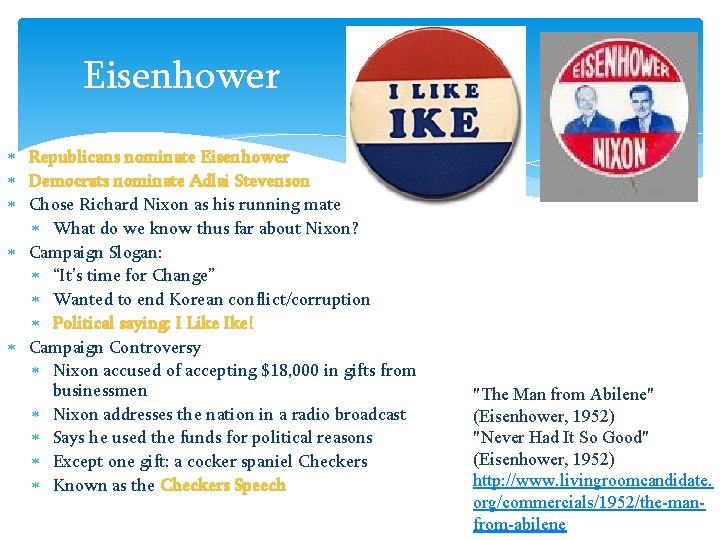 Eisenhower Republicans nominate Eisenhower Democrats nominate Adlai Stevenson Chose Richard Nixon as his running